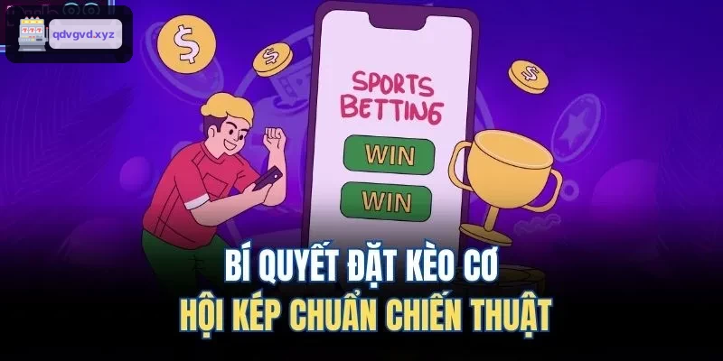 Bí quyết đặt kèo cơ hội kép chuẩn chiến thuật