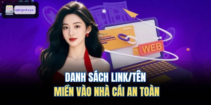 Danh sách link và tên miền truy cập an toàn vào nhà cái