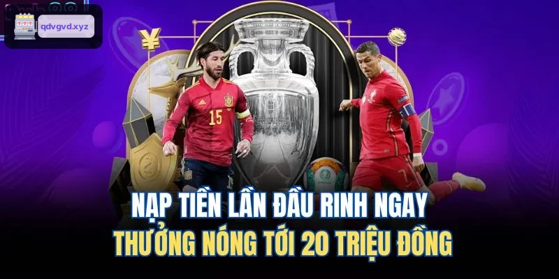 Ưu đãi nạp tiền lần đầu tới 20 triệu đồng