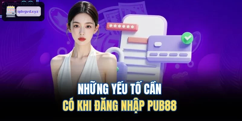 Những yếu tố cần có khi đăng nhập 88BET