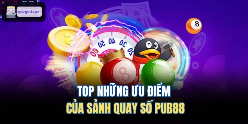 TOP những ưu điểm của sảnh ​​quay số 88BET